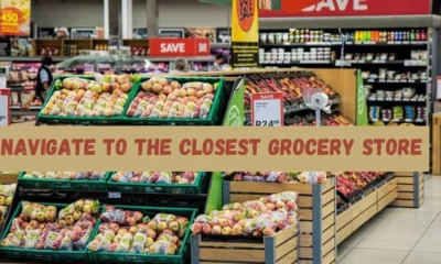 Navigate to The Closest Grocery Store 2024 | Use Google Maps | A Stress-Free Guide