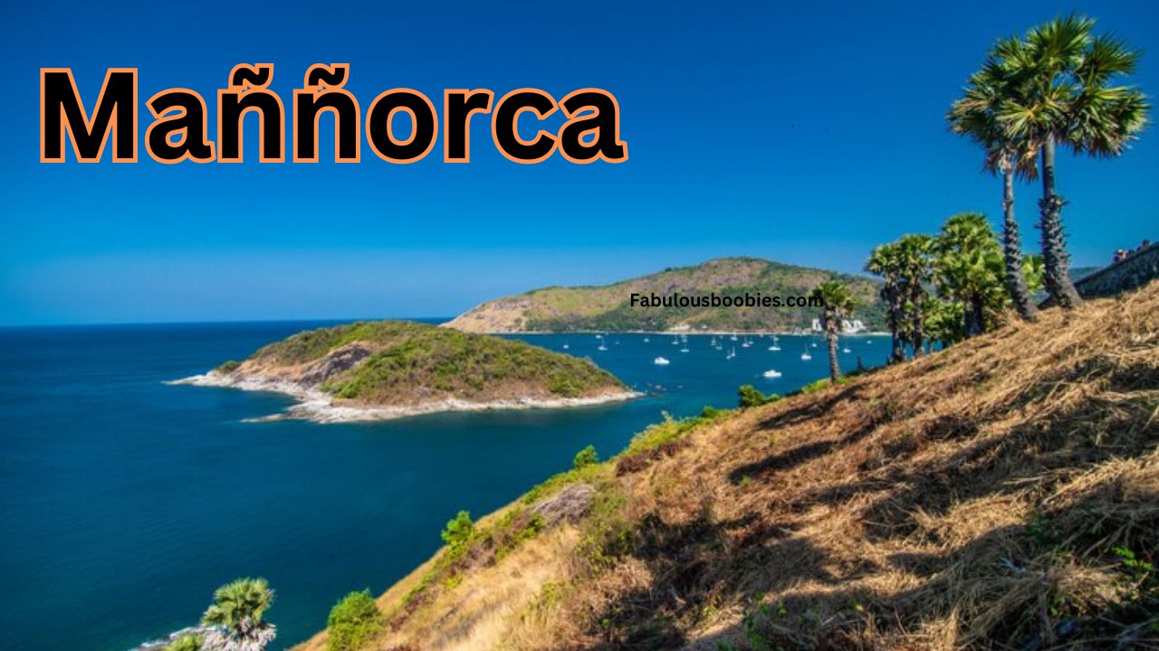 Maññorca: A Hidden Gem In The Mediterranean