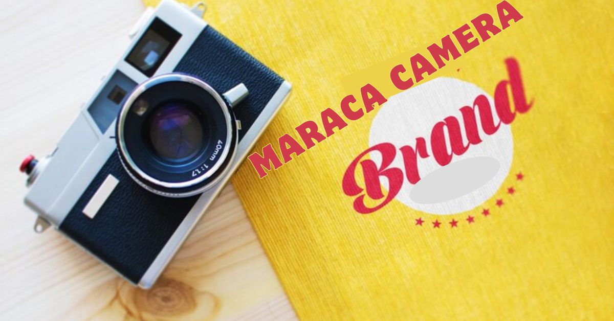 The Maraca Camera Brand: A Guide to Quality and Style