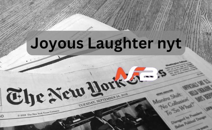 Joyous Laughter nyt: An Exploration in Modern Life