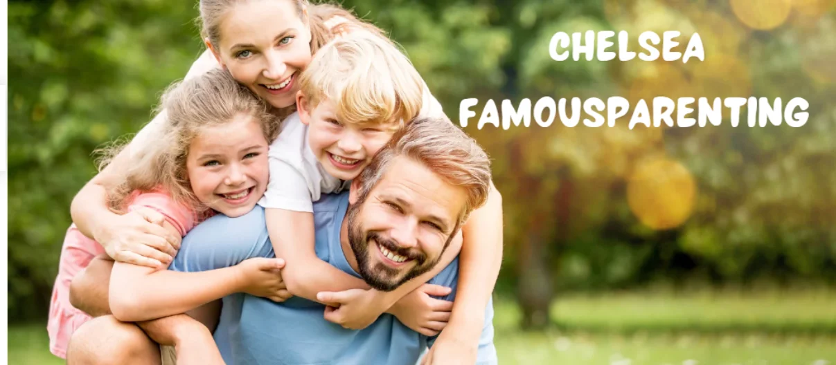 Chelsea: The Parenting Secrets of Famous Parents